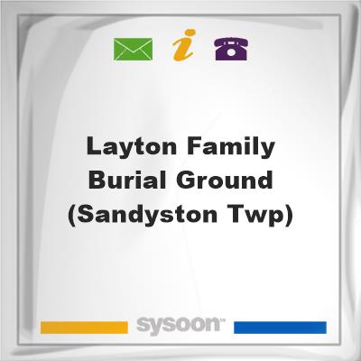 Layton Family Burial Ground (Sandyston Twp)Layton Family Burial Ground (Sandyston Twp) on Sysoon