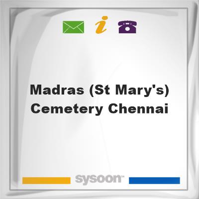 MADRAS (ST. MARY'S) CEMETERY, CHENNAIMADRAS (ST. MARY'S) CEMETERY, CHENNAI on Sysoon