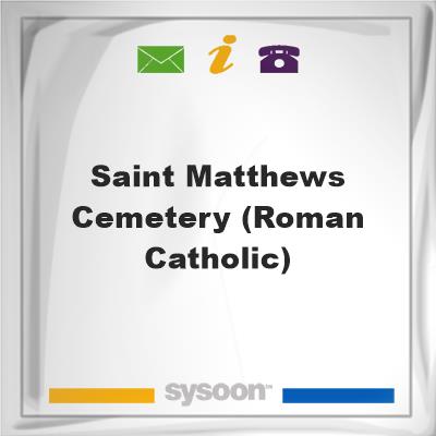 Saint Matthews Cemetery (Roman Catholic)Saint Matthews Cemetery (Roman Catholic) on Sysoon