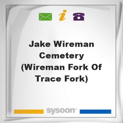 Jake Wireman Cemetery (Wireman Fork of Trace Fork), Jake Wireman Cemetery (Wireman Fork of Trace Fork)