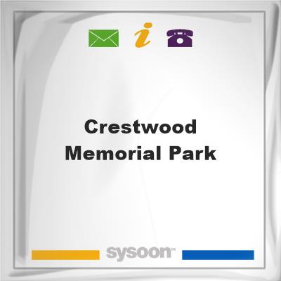 Crestwood Memorial ParkCrestwood Memorial Park on Sysoon