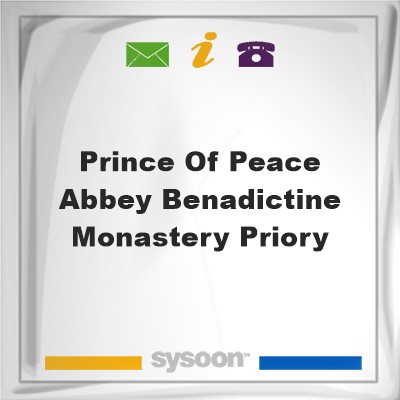 Prince of Peace Abbey Benadictine Monastery PrioryPrince of Peace Abbey Benadictine Monastery Priory on Sysoon