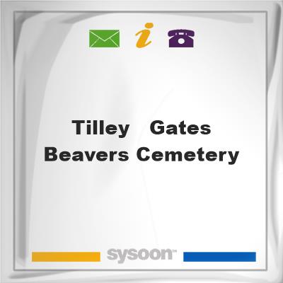 Tilley - Gates - Beavers CemeteryTilley - Gates - Beavers Cemetery on Sysoon