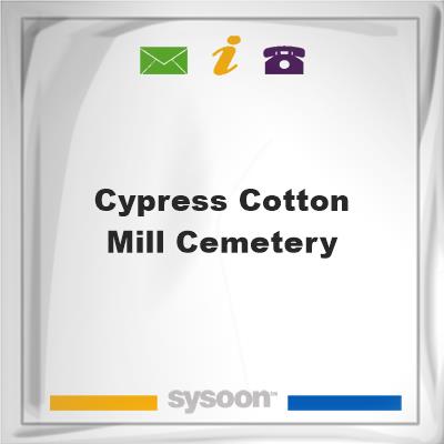 Cypress Cotton Mill Cemetery, Cypress Cotton Mill Cemetery