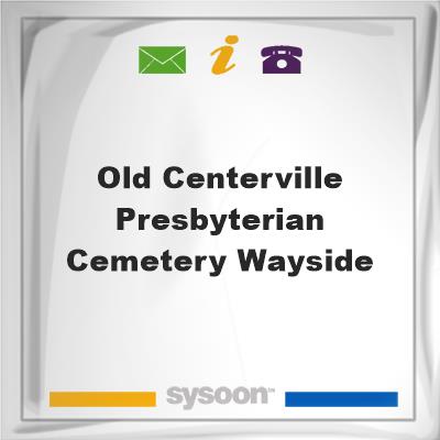 Old Centerville Presbyterian Cemetery, Wayside, Old Centerville Presbyterian Cemetery, Wayside