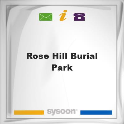 Rose Hill Burial Park, Rose Hill Burial Park