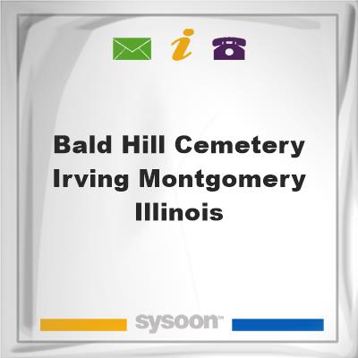 Bald Hill Cemetery, Irving, Montgomery, IllinoisBald Hill Cemetery, Irving, Montgomery, Illinois on Sysoon