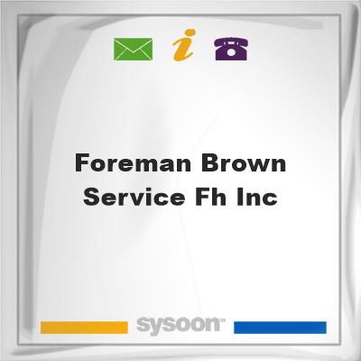 Foreman Brown Service FH IncForeman Brown Service FH Inc on Sysoon