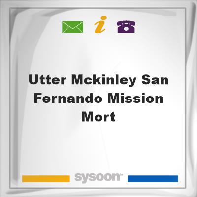 Utter-McKinley San Fernando Mission MortUtter-McKinley San Fernando Mission Mort on Sysoon