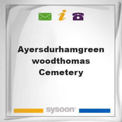 Ayers,Durham,Greenwood,Thomas CemeteryAyers,Durham,Greenwood,Thomas Cemetery on Sysoon