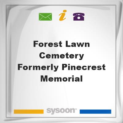 Forest Lawn Cemetery - formerly Pinecrest MemorialForest Lawn Cemetery - formerly Pinecrest Memorial on Sysoon