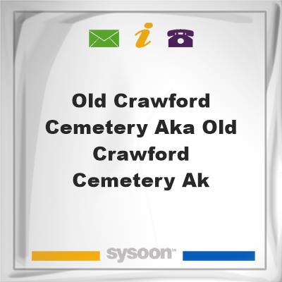 Old Crawford Cemetery AKA Old Crawford Cemetery AKOld Crawford Cemetery AKA Old Crawford Cemetery AK on Sysoon