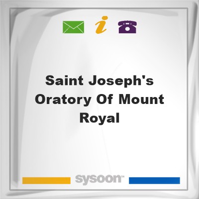 Saint Joseph's Oratory of Mount RoyalSaint Joseph's Oratory of Mount Royal on Sysoon