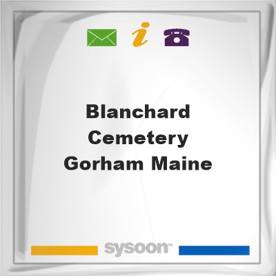 Blanchard Cemetery - Gorham, Maine, Blanchard Cemetery - Gorham, Maine