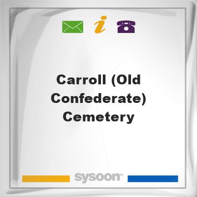 Carroll (Old Confederate) CemeteryCarroll (Old Confederate) Cemetery on Sysoon