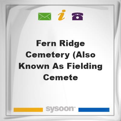 Fern Ridge Cemetery (also known as Fielding CemeteFern Ridge Cemetery (also known as Fielding Cemete on Sysoon