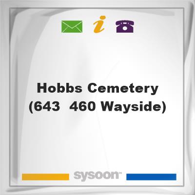 Hobbs Cemetery(#643 & #460-Wayside)Hobbs Cemetery(#643 & #460-Wayside) on Sysoon