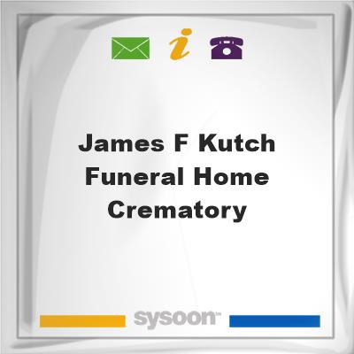 James F Kutch Funeral Home & CrematoryJames F Kutch Funeral Home & Crematory on Sysoon