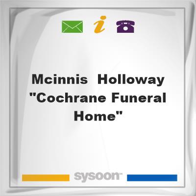 McInnis & Holloway "Cochrane Funeral Home"McInnis & Holloway "Cochrane Funeral Home" on Sysoon