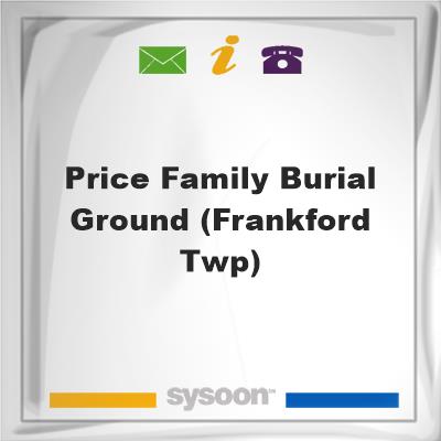 Price Family Burial Ground (Frankford Twp)Price Family Burial Ground (Frankford Twp) on Sysoon