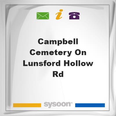 Campbell Cemetery on Lunsford Hollow Rd, Campbell Cemetery on Lunsford Hollow Rd