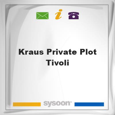 Kraus Private Plot - Tivoli, Kraus Private Plot - Tivoli