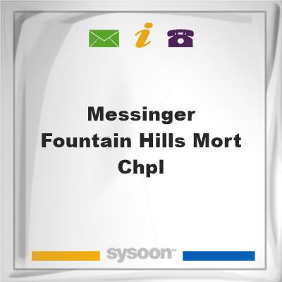 Messinger Fountain Hills Mort & Chpl, Messinger Fountain Hills Mort & Chpl