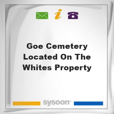 Goe Cemetery, Located on the Whites propertyGoe Cemetery, Located on the Whites property on Sysoon