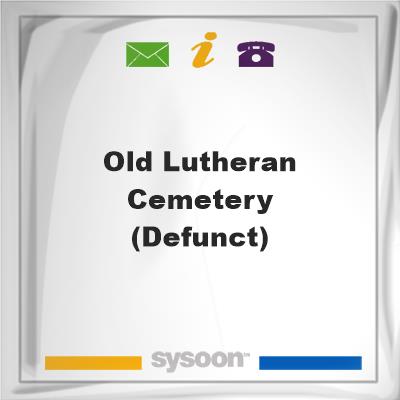 Old Lutheran Cemetery (Defunct)Old Lutheran Cemetery (Defunct) on Sysoon