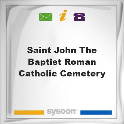 Saint John the Baptist Roman Catholic Cemetery, Saint John the Baptist Roman Catholic Cemetery
