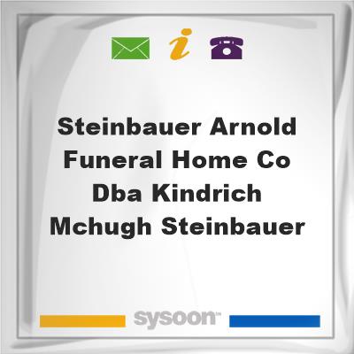 Steinbauer-Arnold Funeral Home Co. dba Kindrich-McHugh-Steinbauer, Steinbauer-Arnold Funeral Home Co. dba Kindrich-McHugh-Steinbauer