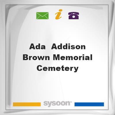 Ada & Addison Brown Memorial CemeteryAda & Addison Brown Memorial Cemetery on Sysoon