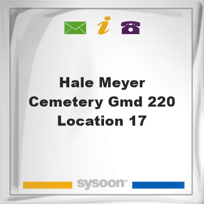 Hale-Meyer Cemetery, GMD 220 - Location #17Hale-Meyer Cemetery, GMD 220 - Location #17 on Sysoon