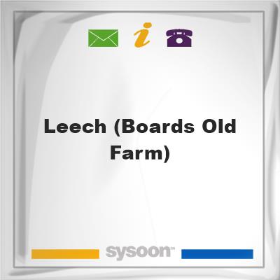 Leech (Boards Old Farm)Leech (Boards Old Farm) on Sysoon