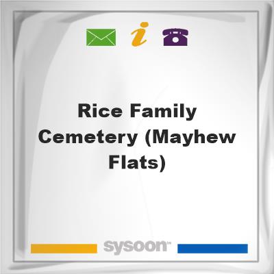 Rice Family Cemetery (Mayhew Flats)Rice Family Cemetery (Mayhew Flats) on Sysoon