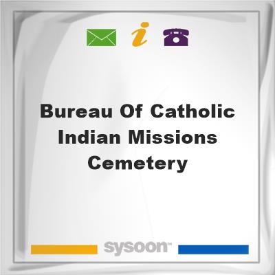 Bureau of Catholic Indian Missions Cemetery, Bureau of Catholic Indian Missions Cemetery