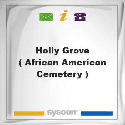 Holly Grove ( african american cemetery ), Holly Grove ( african american cemetery )