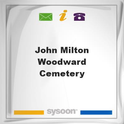 John Milton Woodward Cemetery, John Milton Woodward Cemetery