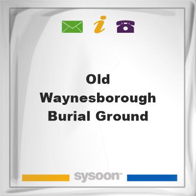 Old Waynesborough Burial Ground, Old Waynesborough Burial Ground