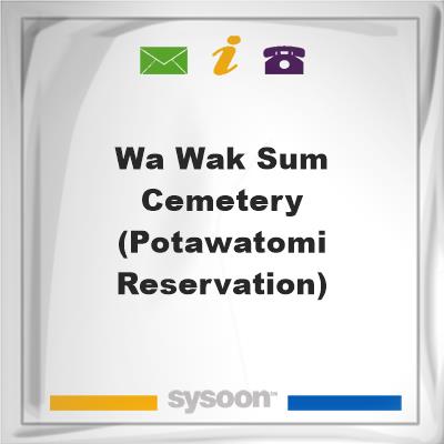 Wa wak sum Cemetery (Potawatomi Reservation), Wa wak sum Cemetery (Potawatomi Reservation)