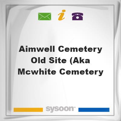 Aimwell Cemetery -- Old Site (aka McWhite CemeteryAimwell Cemetery -- Old Site (aka McWhite Cemetery on Sysoon