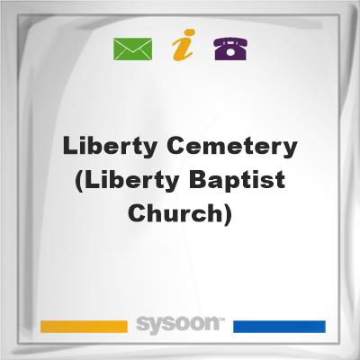 Liberty Cemetery (Liberty Baptist Church)Liberty Cemetery (Liberty Baptist Church) on Sysoon
