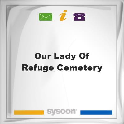 Our Lady Of Refuge CemeteryOur Lady Of Refuge Cemetery on Sysoon