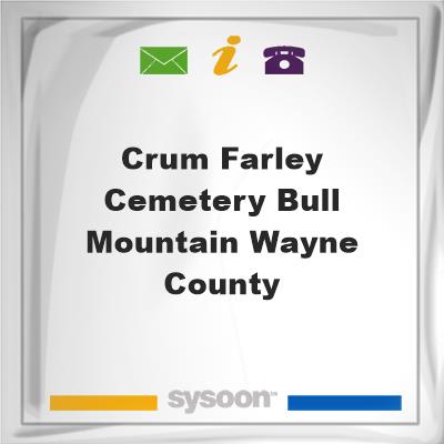 Crum-Farley Cemetery, Bull Mountain, Wayne County,, Crum-Farley Cemetery, Bull Mountain, Wayne County,
