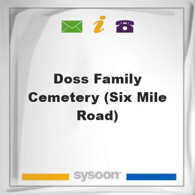 Doss Family Cemetery (Six Mile Road), Doss Family Cemetery (Six Mile Road)