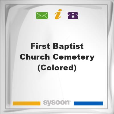 First Baptist Church Cemetery (colored), First Baptist Church Cemetery (colored)