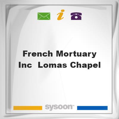 French Mortuary Inc , Lomas Chapel, French Mortuary Inc , Lomas Chapel