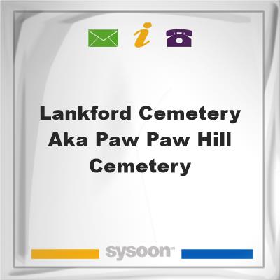 Lankford Cemetery, aka Paw-Paw Hill Cemetery, Lankford Cemetery, aka Paw-Paw Hill Cemetery