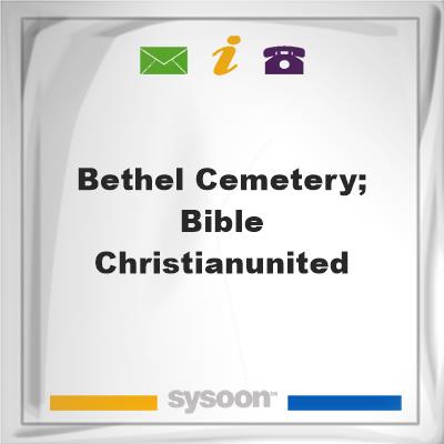 Bethel Cemetery; Bible Christian/UnitedBethel Cemetery; Bible Christian/United on Sysoon
