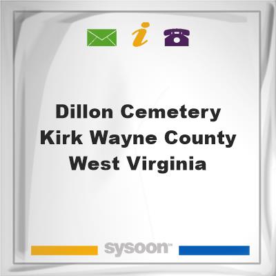 Dillon Cemetery, Kirk, Wayne County, West Virginia, Dillon Cemetery, Kirk, Wayne County, West Virginia